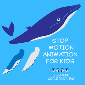 world-ocean-day-tutorial-and-materials-on-stop-motion-animation-for-kids